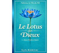 Le Lotus des Dieux: Pouvoir et trahisons dans l’Égypte ancienne (Neferou, le Fils du Nil)