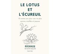 Le lotus et l'écureuil: 73 contes zen pour une vie plus sereine, éveillée et joyeuse