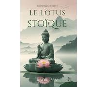 Le Lotus Stoïque: 48 histoires philosophiques inspirées du stoïcisme et du bouddhisme