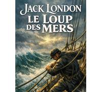 Le Loup des mers (Édition en français): Un roman d’aventure et de survie en mer