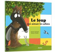 LE LOUP QUI AIMAIT LES ARBRES (Mes p'tits albums)