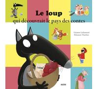 LE LOUP QUI DECOUVRAIT LE PAYS DES CONTES (Mes p'tits albums)