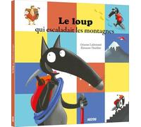 LE LOUP QUI ESCALADAIT LES MONTAGNES (Mes p'tits albums)