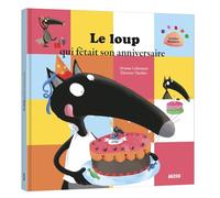 LE LOUP QUI FÊTAIT SON ANNIVERSAIRE (Mes grands albums)