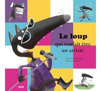 LE LOUP QUI VOULAIT ETRE UN ARTISTE (Mes p'tits albums)