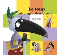 LE LOUP QUI VOYAGEAIT DANS LE TEMPS (Mes p'tits albums)
