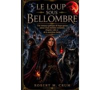 LE LOUP SOUS BELLOMBRE: Une romance gothique de loups-garous autour d’une héritière enchaînée, d’esprits volés et de la neuvième cloche
