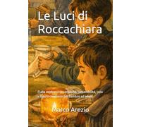 Le Luci di Roccachiara: Fiaba moderna su comunità, sostenibilità, cura e futuro condiviso per bambini ed adulti