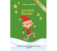 Le lutin farceur: Livret d'activités de Noël ludique et éducatif pour les tout-petits de 18 mois à 4 ans : Idéal pour accompagner la tradition du lutin farceur (motricité, langage, maths & créativité)
