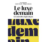 Le luxe demain: Les nouvelles règles du jeu