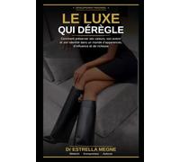 Le Luxe Qui Dérègle: Comment préserver ses valeurs, son avenir et son identité dans un monde d’apparences, d’influence et de richesse