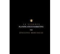 Le luxueux Planificateur Marketing et Médias Sociaux: Maîtrisez Votre Stratégie d'Entreprise, Décuplez Votre Croissance - L'Outil Indispensable pour Entrepreneurs et PME