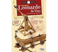 Le macchine di Leonardo da Vinci. La catapulta e la balestra. Scienziati e inventori. Con 2 gadget (Science)