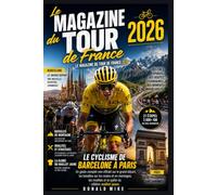 Le Magazine du Tour de France 2026: Le trajet à vélo de Barcelone à ParisGuide non officiel complet du Majestic Rider : départ, batailles sur route et ... rivalités et course au célèbre maillot jaune