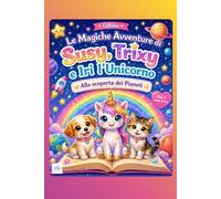 Le Magiche Avventure di Susy Trixy e Iri l'Unicorno Alla scoperta dei Pianeti