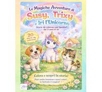 Le Magiche Avventure di SuSy, Trixy e Iri L'unicorno - Storie da Colorare