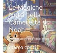 Le Magiche Notti nella Cameretta di Noah: Avventure segrete tra giocattoli e stelle (tracce d'autore)