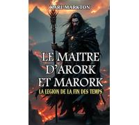 LE MAITRE D'ARORK ET MAROK: LA LEGION DE LA FIN DES TEMPS