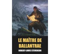 Le Maître de Ballantrae de Robert-Louis Stevenson - Édition Originale et Intégrale avec biographie de l'auteur