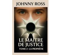 Le maître de justice (tome 2 : la prophétie)
