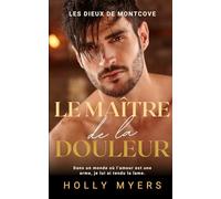 Le Maître de la Douleur: Une romance dark mafia MM au cœur de Montcove (Les Dieux de Montcove)