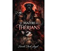 Le Maître des Thérians: Une romance sombre de domination et obsession : pouvoir psychologique, soumission et quête d’identité (Dark Romance : Hommes ... Dangereuse et Érotisme Psychologique Intense)