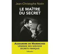 Le maître du secret: Alexandre de Marenches