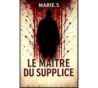 LE MAÎTRE DU SUPPLICE