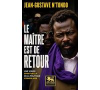 Le Maître est de retour: Une vision spirituelle de la politique congolaise