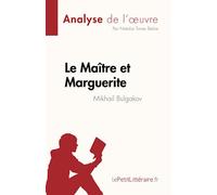 Le Maître et Marguerite de Mikhail Bulgakov (Analyse de l'œuvre): Résumé complet et analyse détaillée de l'œuvre