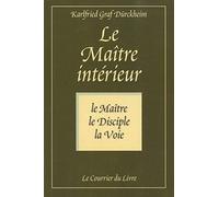 Le maître intérieur: Le maître, le disciple, la voie