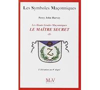 Le maître secret: Tome 2, L'élévation au 4e degré