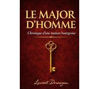 LE MAJOR D’HOMME: Chronique d’une maison bourgeoise (La saga du Major d’Homme)