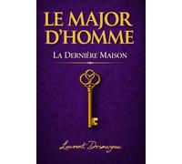 LE MAJOR D’HOMME: LA DERNIÈRE MAISON (La saga du Major d’Homme)