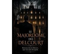 Le majordome des Delcourt: Ils n’avaient pas besoin d’un majordome