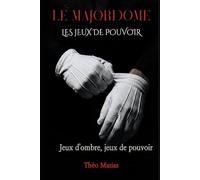 Le Majordome les jeux de pouvoir: Jeux d’ombre et de pouvoir