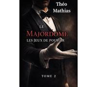 Le Majordome les jeux de pouvoir: Jeux d’ombre et de pouvoir (La Saga du Majordome)