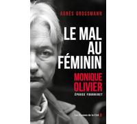 Le mal au féminin: Monique Olivier