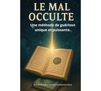 Le mal occulte: ça puissantes et uniques méthodes de guérison (Éveil spirituel)