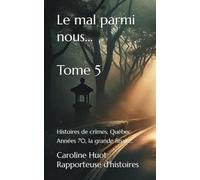 Le mal parmi nous... Tome 5: Histoires de crimes, Québec, Années 70