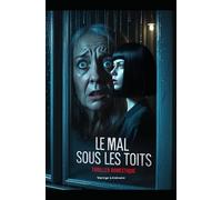 Le Mal sous les Toits: Une maison. Un secret. Une locataire qui ne veut pas partir. Un thriller domestique psychologique aux accents de suspense. Nouveauté