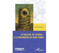 Le malaise au travail : À la recherche du sens perdu (Psychanalyse Et Lien Social)