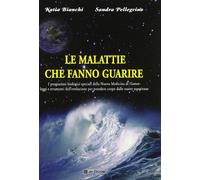 Le malattie che fanno guarire. I programmi biologici speciali della nuova medicina Hamer (I manuali)