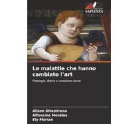 Le malattie che hanno cambiato l’art: Patologie, dolore e creazione d'arte