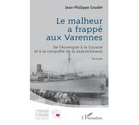 Le malheur a frappé aux Varennes: De l’Auvergne à la Guyane et à la conquête de la Saskatchewan (Littérature Et Régions)