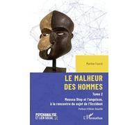 Le malheur des hommes: Moussa Diop et l’angoisse, à la rencontre du sujet de l’Occident: 2 (Psychanalyse Et Lien Social)