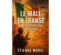 Le Mali en Transe: Conflit, Géopolitique et Résistance