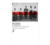 Le malorose. Confidenze di una levatrice (Scrittori)