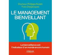 Le management bienveillant: La bienveillance est l'indicateur d'un monde encore humain