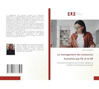 Le management des ressources humaines par l'IE et le DP: Le nouveau management du 21e siècle, s'adapter ou s’éteindre: à tout dirigeant et manager
